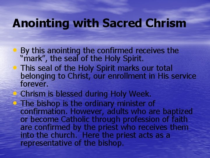 Anointing with Sacred Chrism • By this anointing the confirmed receives the • •