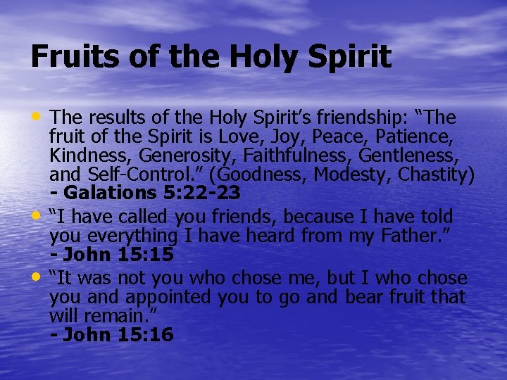 Fruits of the Holy Spirit • The results of the Holy Spirit’s friendship: “The