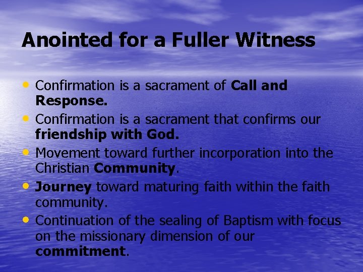 Anointed for a Fuller Witness • Confirmation is a sacrament of Call and •