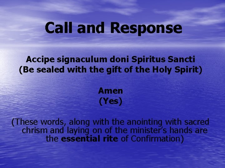 Call and Response Accipe signaculum doni Spiritus Sancti (Be sealed with the gift of