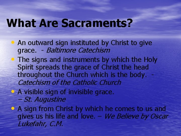 What Are Sacraments? • An outward sign instituted by Christ to give • grace.