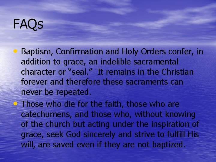 FAQs • Baptism, Confirmation and Holy Orders confer, in • addition to grace, an