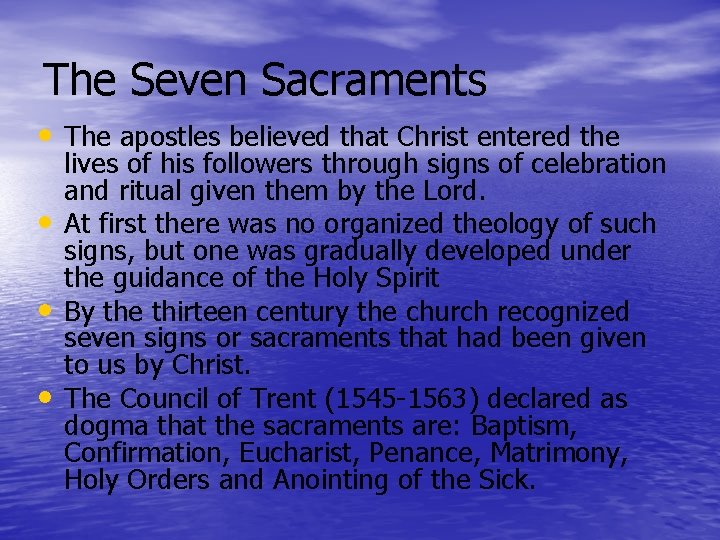 The Seven Sacraments • The apostles believed that Christ entered the • • •