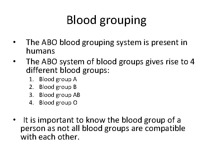 Blood grouping • • The ABO blood grouping system is present in humans The