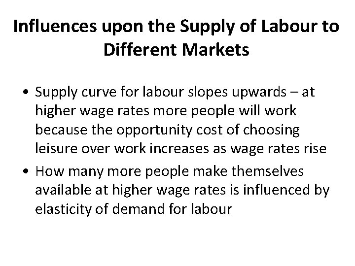 Influences upon the Supply of Labour to Different Markets • Supply curve for labour