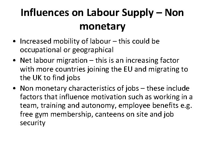 Influences on Labour Supply – Non monetary • Increased mobility of labour – this