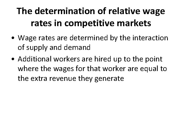 The determination of relative wage rates in competitive markets • Wage rates are determined