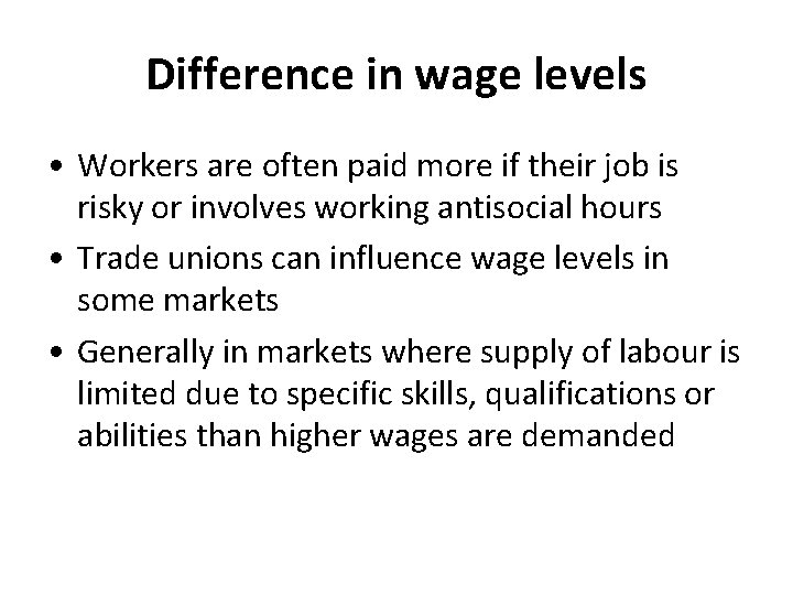 Difference in wage levels • Workers are often paid more if their job is