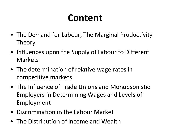 Content • The Demand for Labour, The Marginal Productivity Theory • Influences upon the