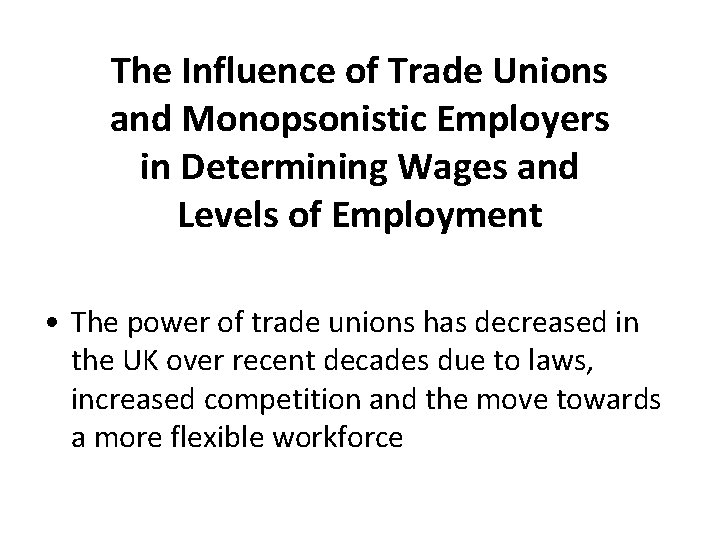 The Influence of Trade Unions and Monopsonistic Employers in Determining Wages and Levels of
