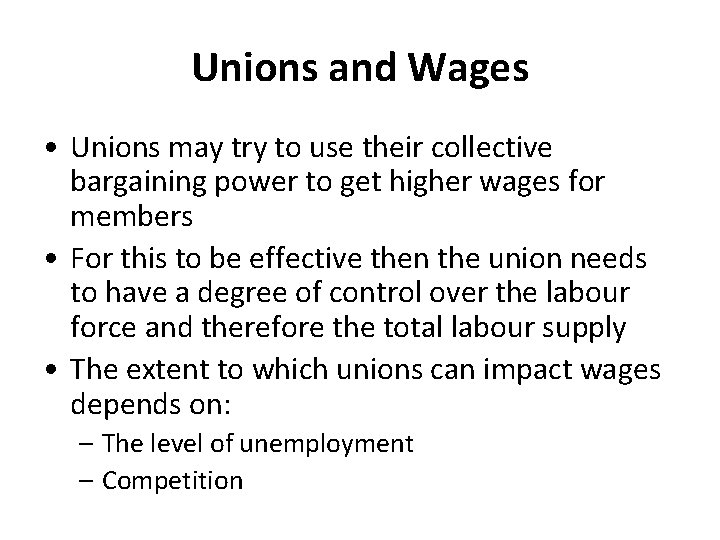 Unions and Wages • Unions may try to use their collective bargaining power to