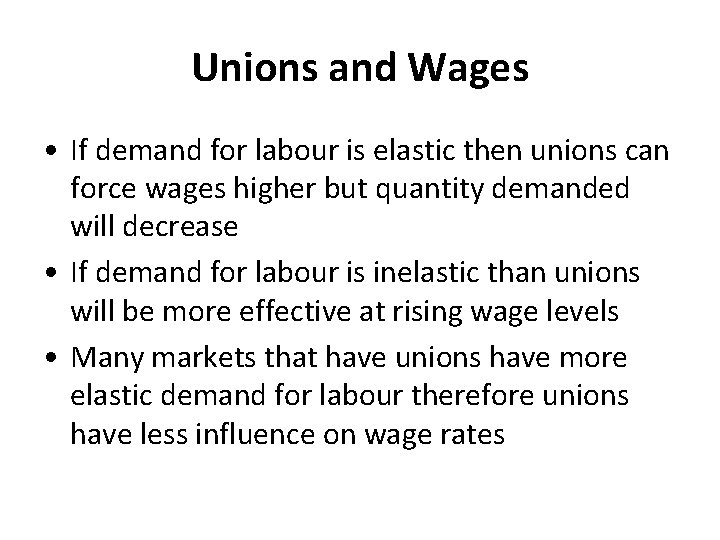 Unions and Wages • If demand for labour is elastic then unions can force