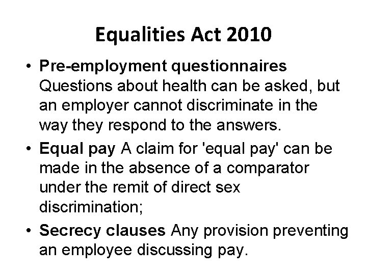 Equalities Act 2010 • Pre-employment questionnaires Questions about health can be asked, but an