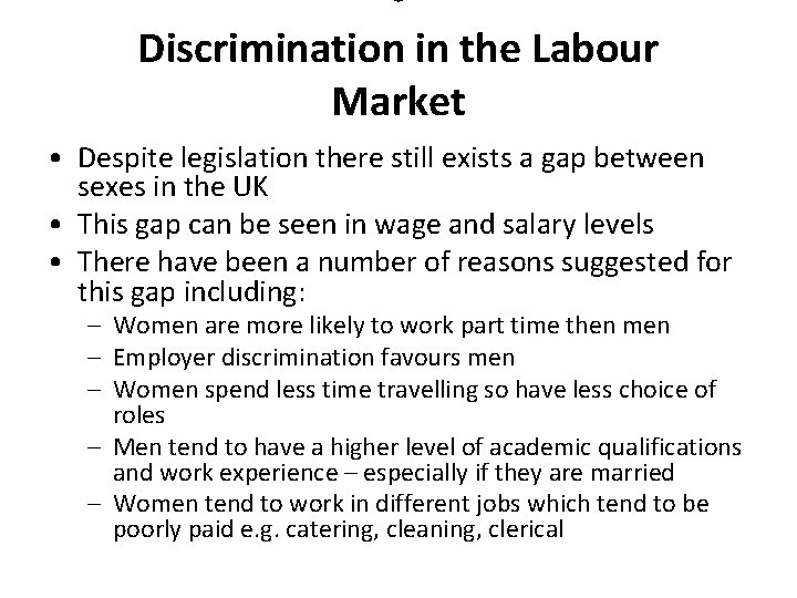  • Discrimination in the Labour Market • Despite legislation there still exists a