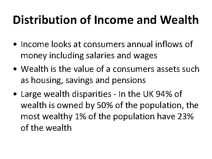 Distribution of Income and Wealth • Income looks at consumers annual inflows of money