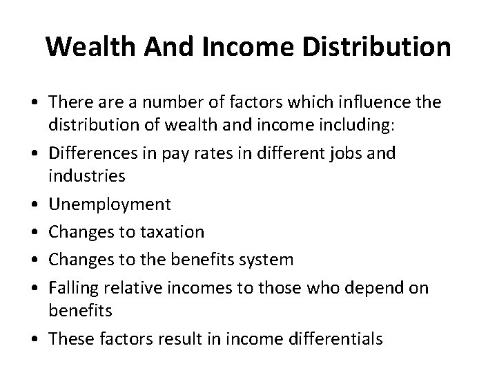 Wealth And Income Distribution • There a number of factors which influence the distribution