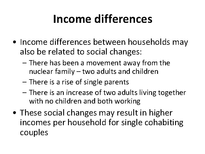 Income differences • Income differences between households may also be related to social changes:
