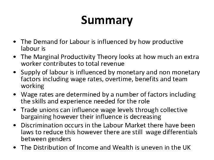 Summary • The Demand for Labour is influenced by how productive labour is •