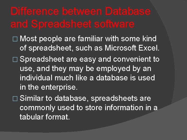 Difference between Database and Spreadsheet software � Most people are familiar with some kind