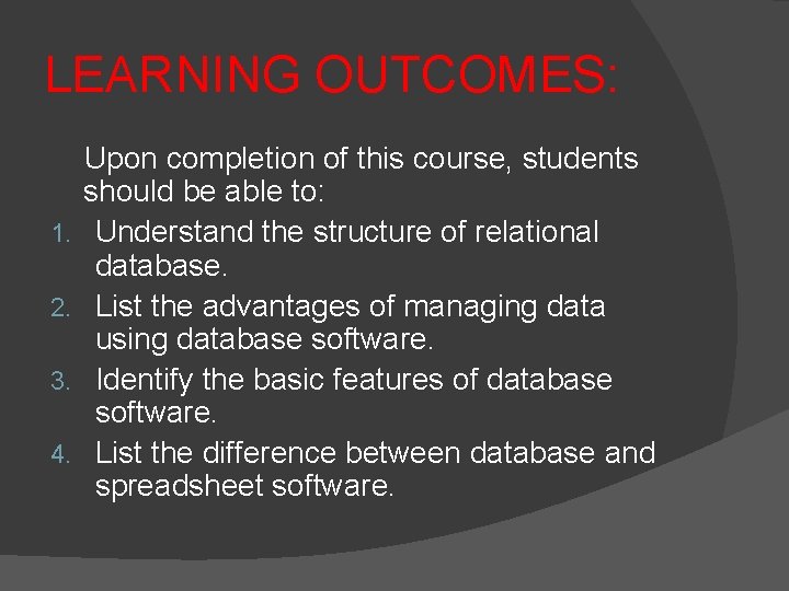 LEARNING OUTCOMES: 1. 2. 3. 4. Upon completion of this course, students should be