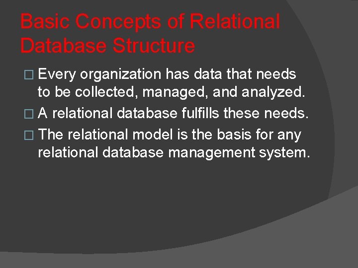 Basic Concepts of Relational Database Structure � Every organization has data that needs to