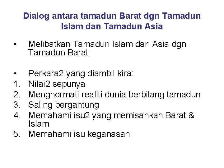 Dialog antara tamadun Barat dgn Tamadun Islam dan Tamadun Asia • • 1. 2.