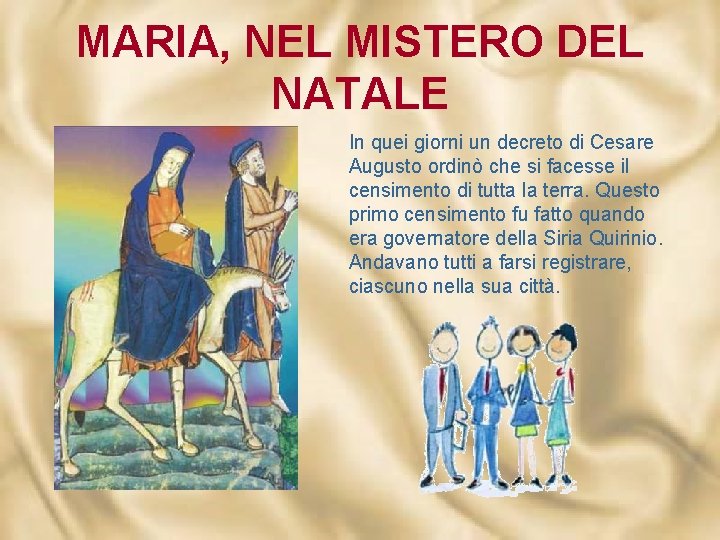 MARIA, NEL MISTERO DEL NATALE In quei giorni un decreto di Cesare Augusto ordinò