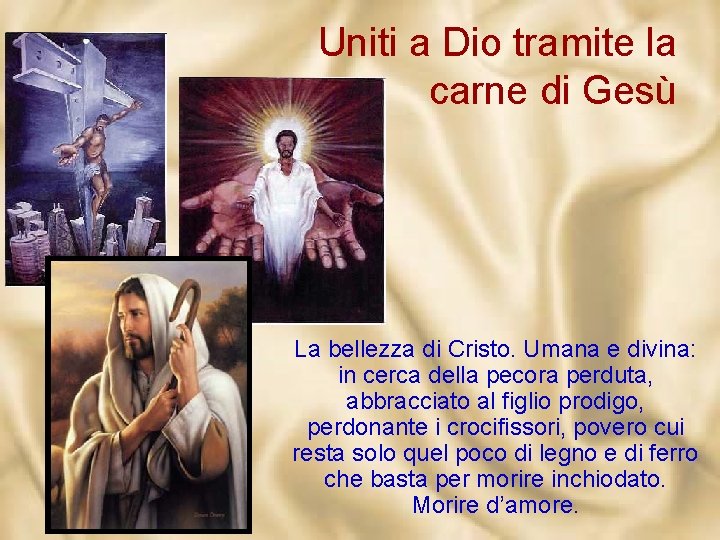 Uniti a Dio tramite la carne di Gesù La bellezza di Cristo. Umana e