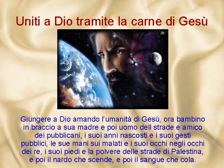 Uniti a Dio tramite la carne di Gesù Giungere a Dio amando l’umanità di