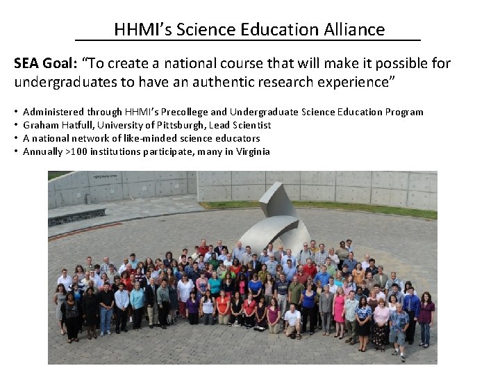 HHMI’s Science Education Alliance SEA Goal: “To create a national course that will make