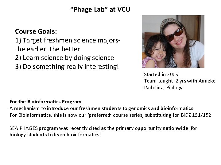 “Phage Lab” at VCU Course Goals: 1) Target freshmen science majorsthe earlier, the better