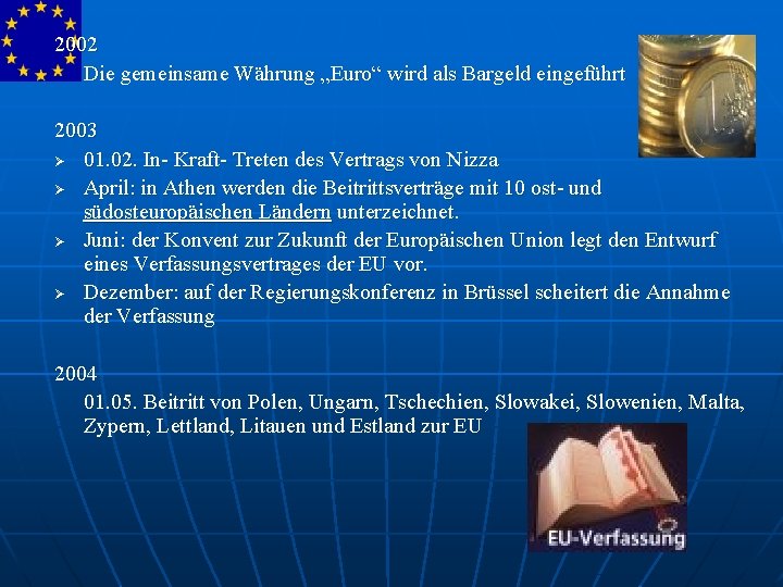 2002 Die gemeinsame Währung „Euro“ wird als Bargeld eingeführt 2003 Ø 01. 02. In-