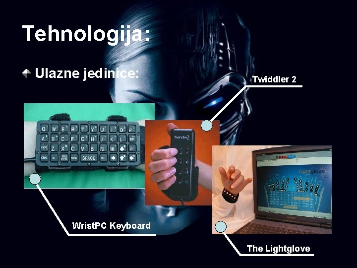 Tehnologija: Ulazne jedinice: Twiddler 2 Wrist. PC Keyboard The Lightglove 