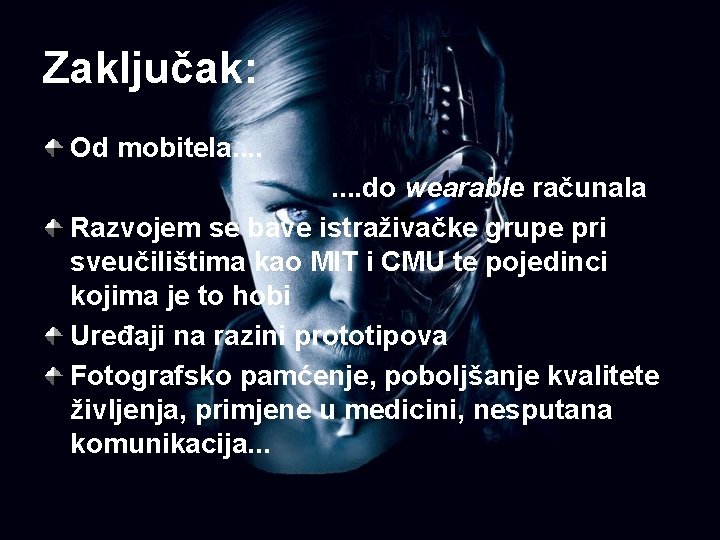 Zaključak: Od mobitela. . . . do wearable računala Razvojem se bave istraživačke grupe