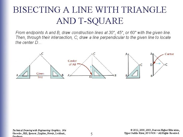 BISECTING A LINE WITH TRIANGLE AND T-SQUARE From endpoints A and B, draw construction