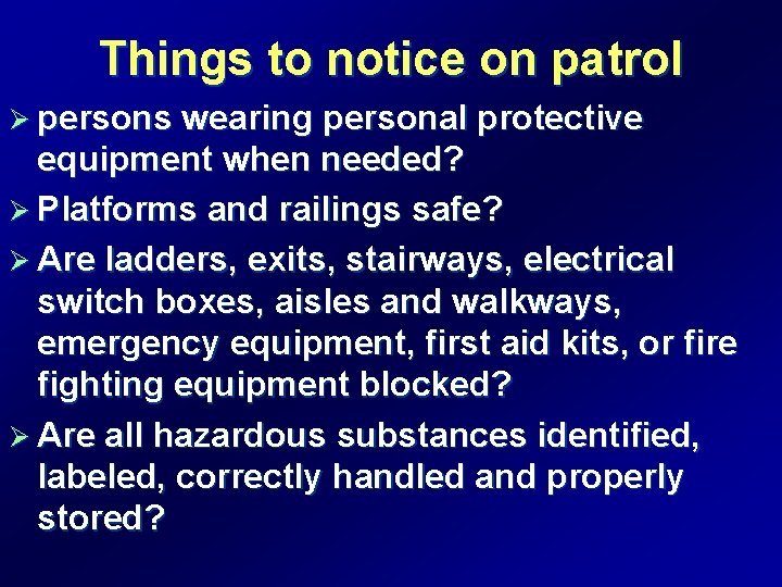 Things to notice on patrol Ø persons wearing personal protective equipment when needed? Ø