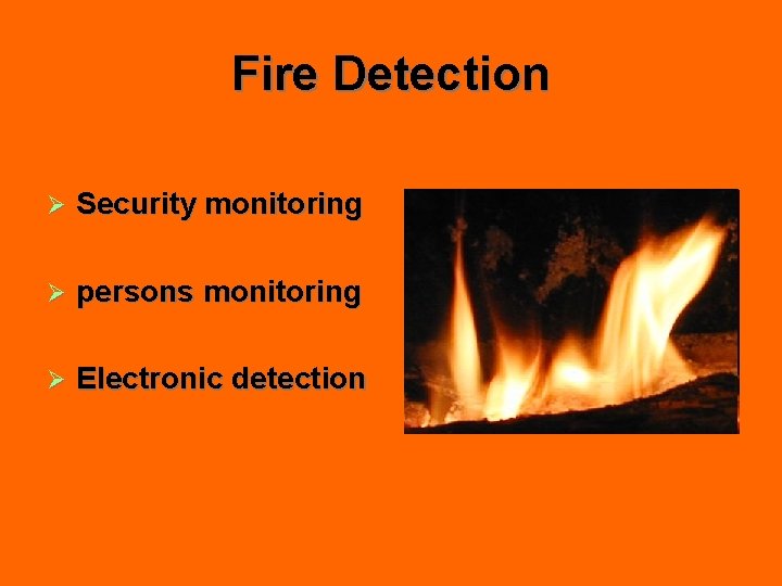 Fire Detection Ø Security monitoring Ø persons monitoring Ø Electronic detection 