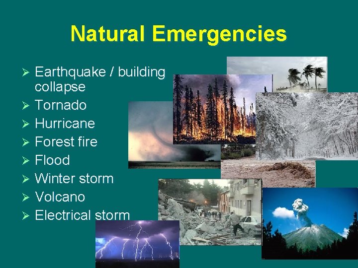 Natural Emergencies Earthquake / building collapse Ø Tornado Ø Hurricane Ø Forest fire Ø