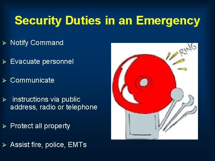 Security Duties in an Emergency Ø Notify Command Ø Evacuate personnel Ø Communicate Ø