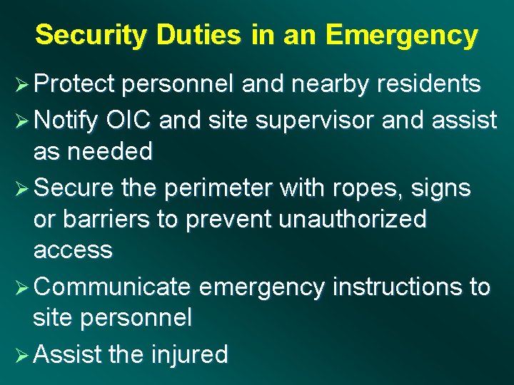 Security Duties in an Emergency Ø Protect personnel and nearby residents Ø Notify OIC