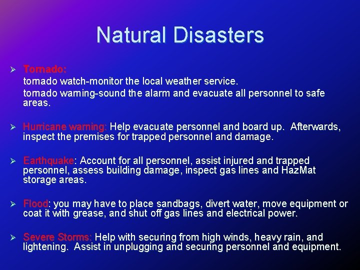 Natural Disasters Ø Tornado: tornado watch-monitor the local weather service. tornado warning-sound the alarm