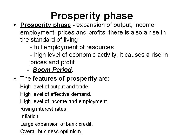 Prosperity phase • Prosperity phase - expansion of output, income, employment, prices and profits,