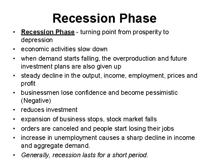 Recession Phase • Recession Phase - turning point from prosperity to depression • economic
