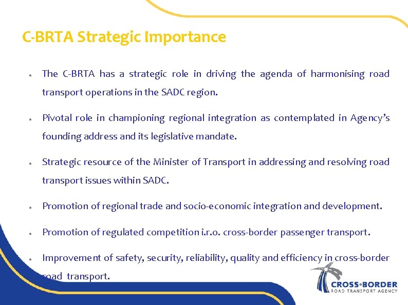 C-BRTA Strategic Importance ● The C-BRTA has a strategic role in driving the agenda
