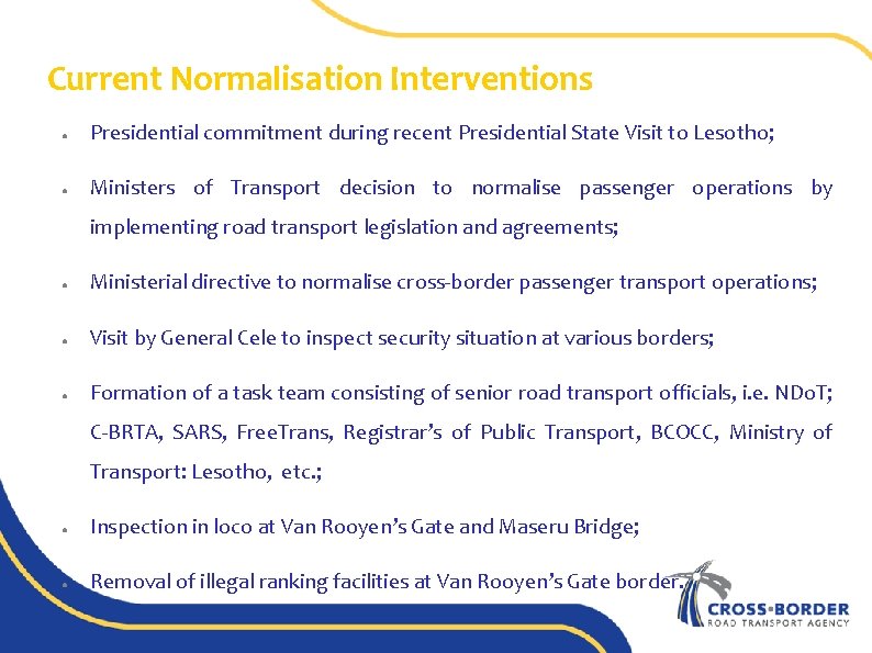 Current Normalisation Interventions ● Presidential commitment during recent Presidential State Visit to Lesotho; ●