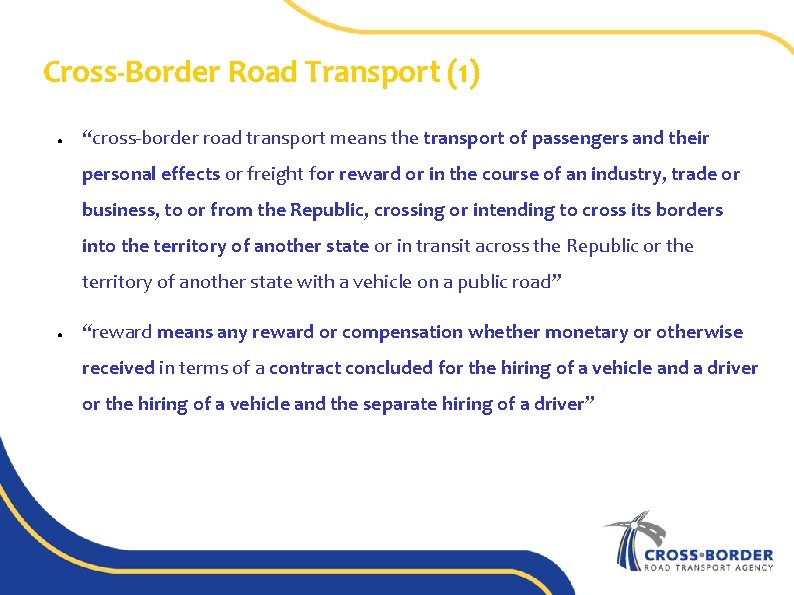 Cross-Border Road Transport (1) ● “cross-border road transport means the transport of passengers and