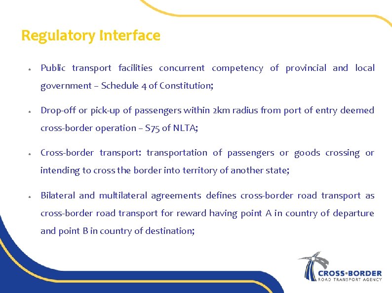 Regulatory Interface ● Public transport facilities concurrent competency of provincial and local government –