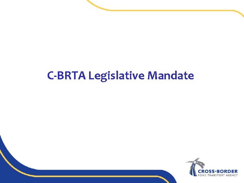C-BRTA Legislative Mandate 