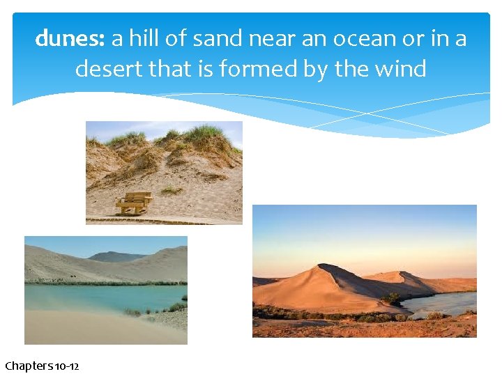 dunes: a hill of sand near an ocean or in a desert that is