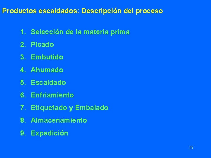 Productos escaldados: Descripción del proceso 1. Selección de la materia prima 2. Picado 3.
